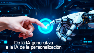 IA generativa a la IA PERSONALIZACION